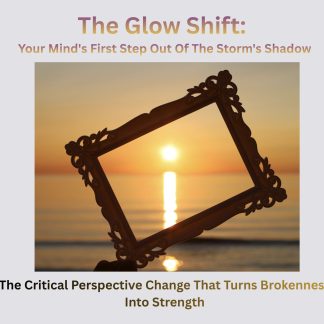 The Glow Shift - Your Mind's First Step Out Of The Storms Shadow (Free Guide)